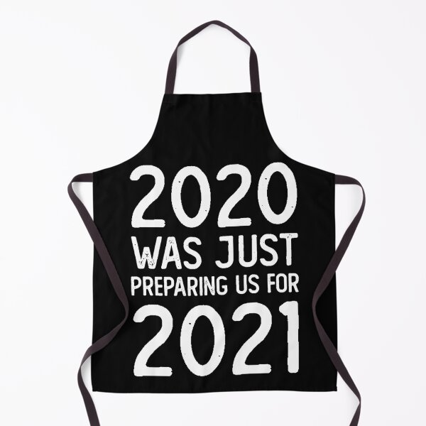 Item preview, 2020 Was Just Preparing Us for 2021 designed and sold by VESTITCH.