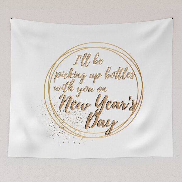 Item preview, i'll be picking up bottles with you on new year's day designed and sold by lovely-lyrics.