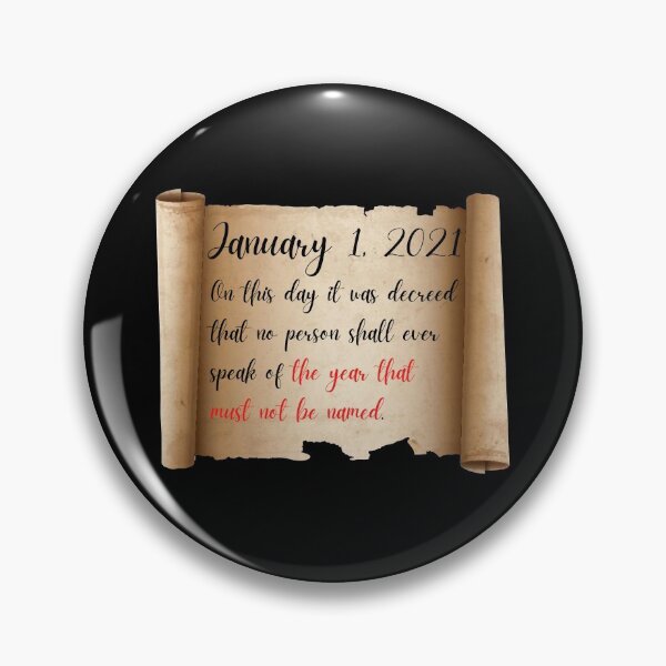 Item preview, January 1, 2021: On this day it was decreed that no person shall ever speak of the year that must not be named.  designed and sold by mind-illusions.