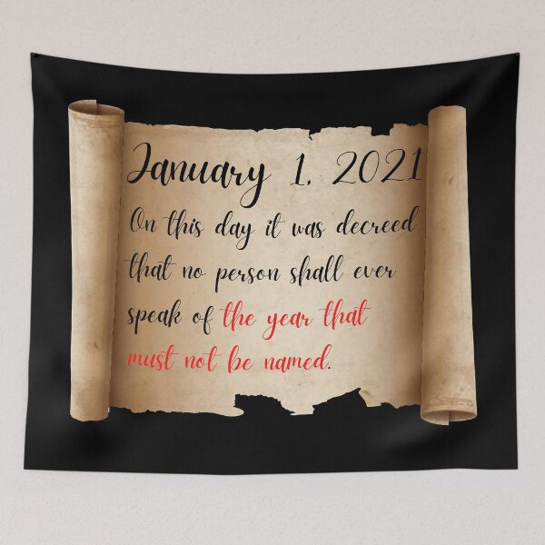 Item preview, January 1, 2021: On this day it was decreed that no person shall ever speak of the year that must not be named. designed and sold by mind-illusions.