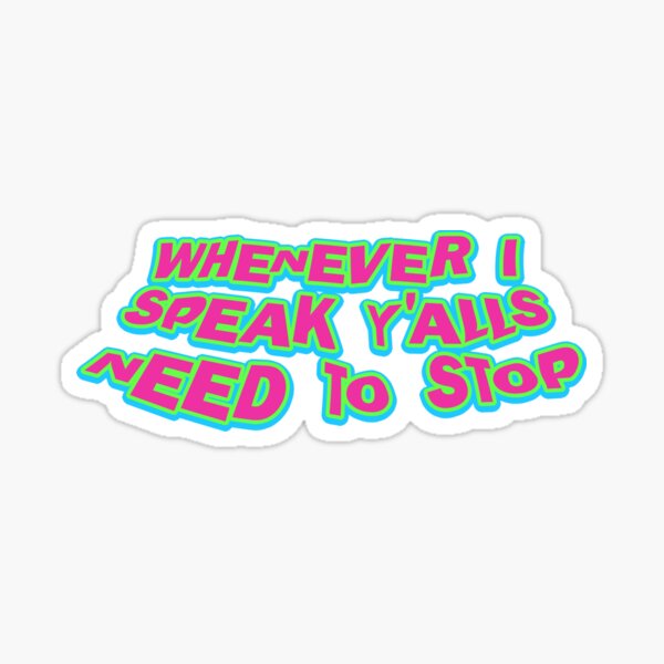 y'alls need to stop (freakshow pack) Sticker