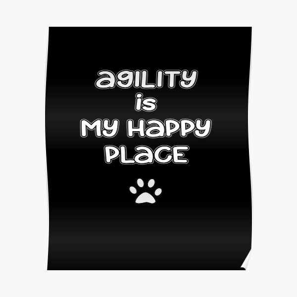 Dog Agility - Agility is my happy place Poster