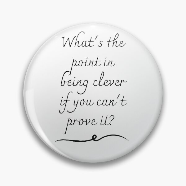 Item preview, What's The Point In Being Clever If You Can't Prove It? designed and sold by Fifth-Marauder.