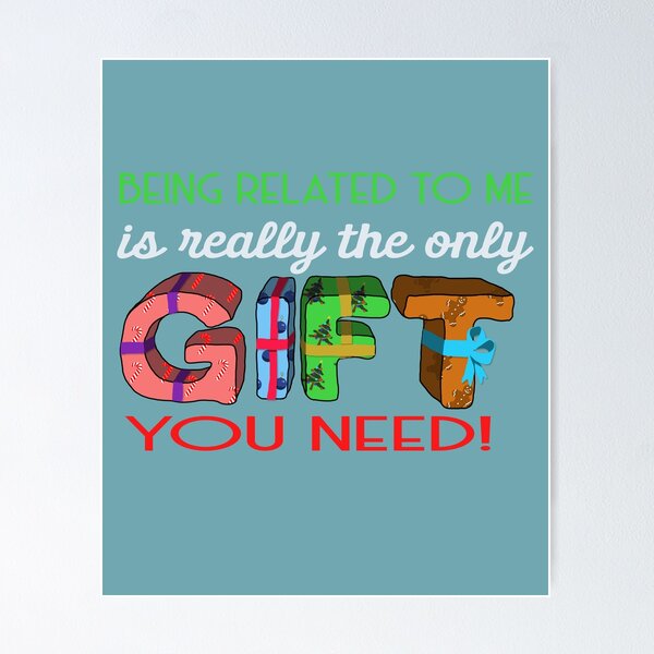 Item preview, Being Related To Me Is The Only Gift You Need Funny Xmas Slogan designed and sold by tommulliner.