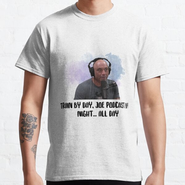 Joe Rogan, train by day, joe podcast by night Classic T-Shirt