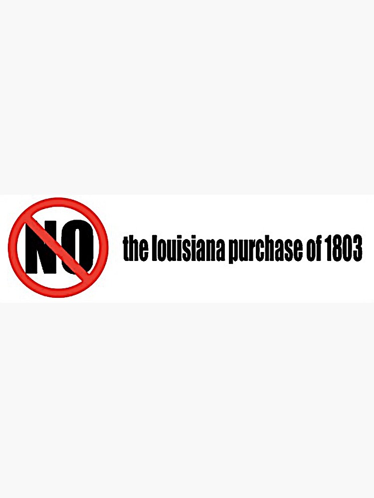 "the louisiana purchase sticker" Sticker for Sale by swatisucks Redbubble