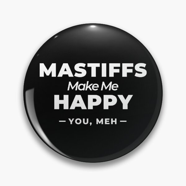 Item preview, Mastiffs Make Me Happy, You Meh   designed and sold by Guarddogdrive.