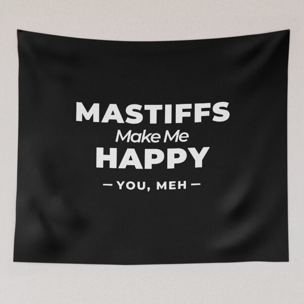 Item preview, Mastiffs Make Me Happy, You Meh   designed and sold by Guarddogdrive.