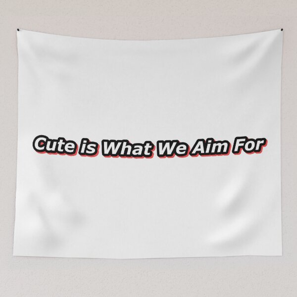 Item preview, Cute is What We Aim For designed and sold by michelle135.