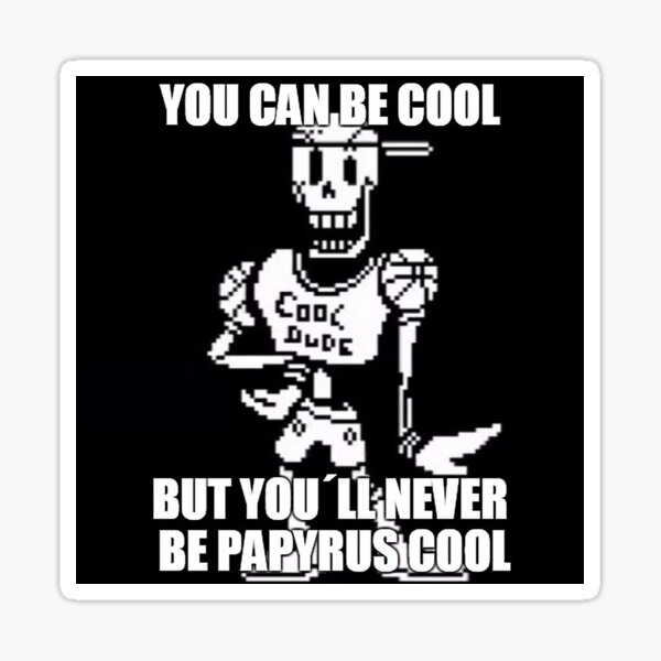 Undertale Papyrus Cool Dude Meme Sticker By Mauro6 Redbubble