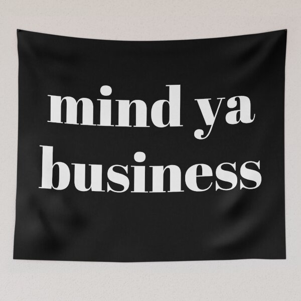 Item preview, Mind Ya Business Funny Teenager Dad Husband Brother Father Fiance Joke Tough Guy  designed and sold by BoomDesignsUS.