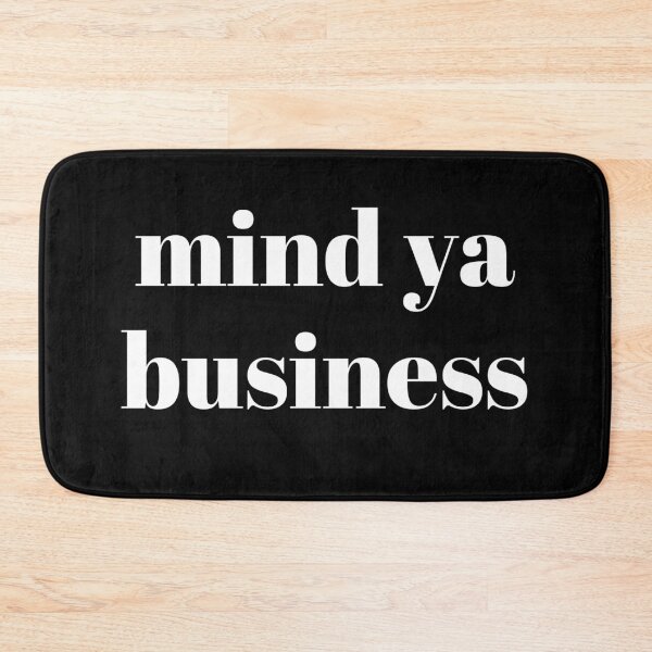 Item preview, Mind Ya Business Funny Teenager Dad Husband Brother Father Fiance Joke Tough Guy  designed and sold by BoomDesignsUS.