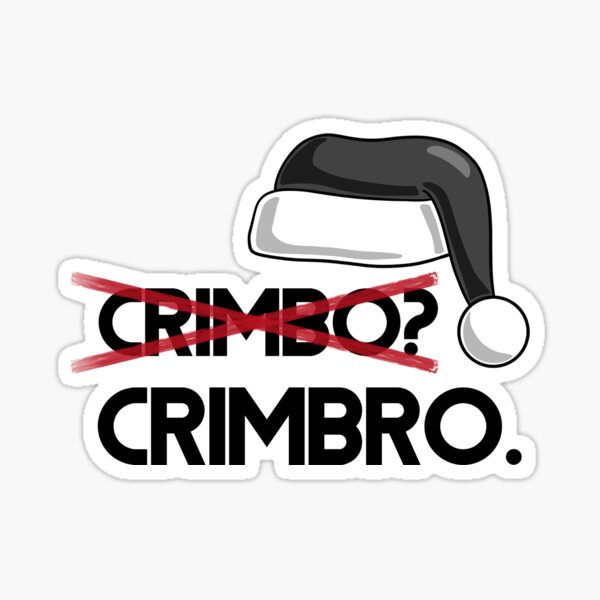 Not Crimbo, Crimbro Sticker