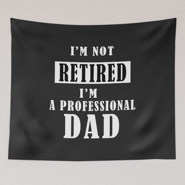 Item preview, Im Not Retired Im A Professional Dad designed and sold by teledesign.