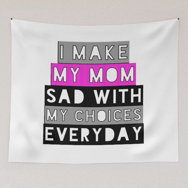 Item preview, I Make My Mom Sad With My Choices designed and sold by Fatimalak.