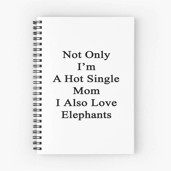 Item preview, Not Only I'm A Hot Single Mom I Also Love Elephants  designed and sold by supernova23.