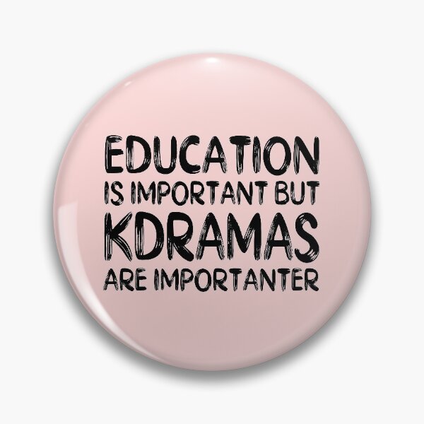 Item preview, Education is Important But Kdramas are Importanter designed and sold by BetweenTwoPages.