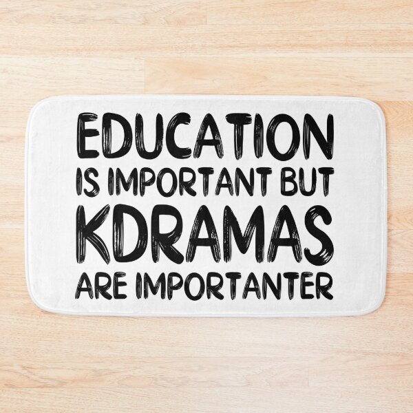 Item preview, Education is Important But Kdramas are Importanter designed and sold by BetweenTwoPages.