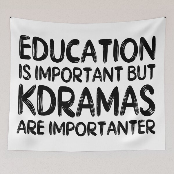 Item preview, Education is Important But Kdramas are Importanter designed and sold by BetweenTwoPages.
