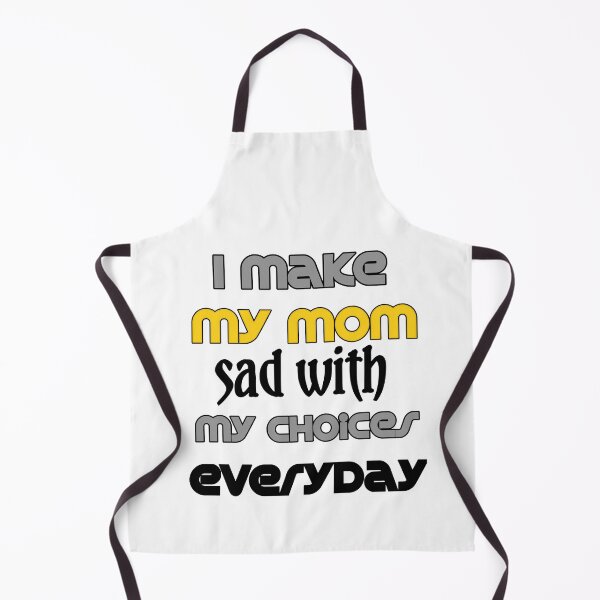 Item preview, I Make My Mom Sad With My Choices designed and sold by Fatimalak.