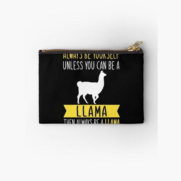 Item preview, Always Be Yourself Unless You Can Be A Llama Then Always Be A Llama designed and sold by TeeDesignsStore.