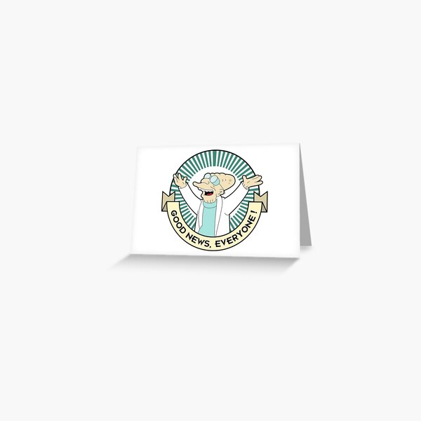 Professor Farnsworth - Good News Everyone! Greeting Card