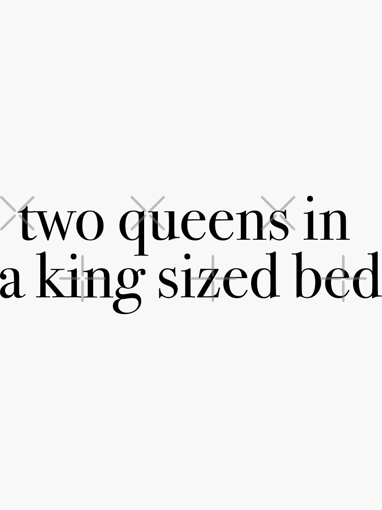 "two queens in a king sized bed" Sticker by KaiDee Redbubble