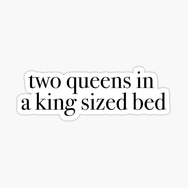 "two queens in a king sized bed" Sticker by KaiDee Redbubble