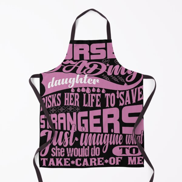 Item preview, Nurses Dad My Daughter Risks Her Life to Save Strangers Just Imagine What She Would Do to Take Care of Me designed and sold by ADAMYASS.