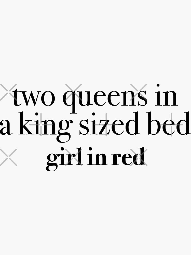 girl in red – ​two queens in a king sized bed Lyrics