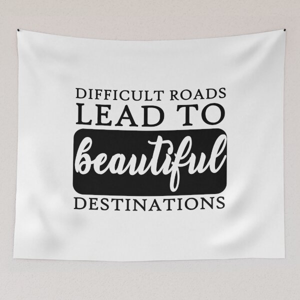 Item preview, Difficult Roads Lead To Beautiful Destinations Qu designed and sold by vividpixelusa.