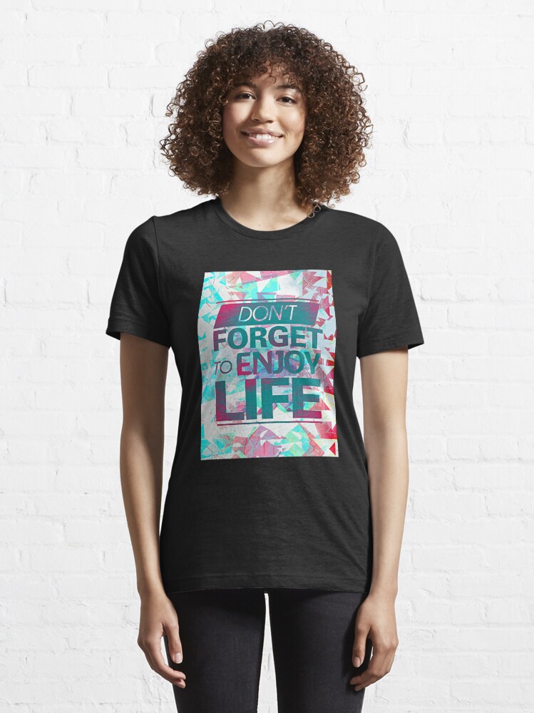 enjoy life t shirt