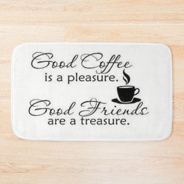 Item preview, Good Coffee Is a Pleasure, Good Friends Are A Treasure. designed and sold by lduke47.