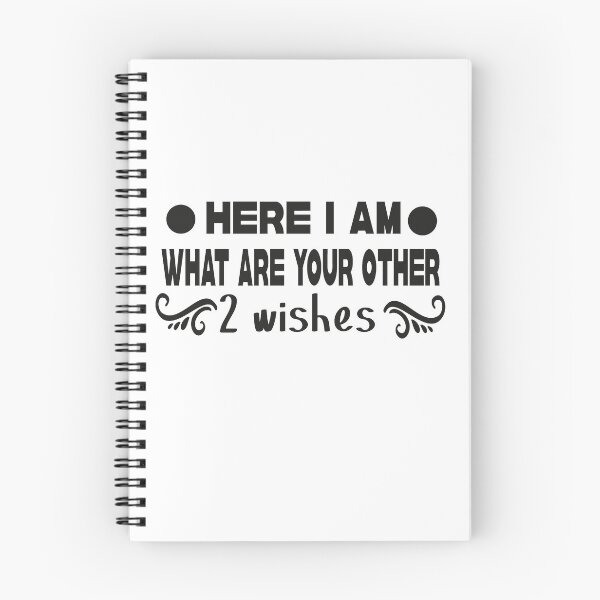 Item preview, here i am what are your other 2 wishes designed and sold by buzz1days.