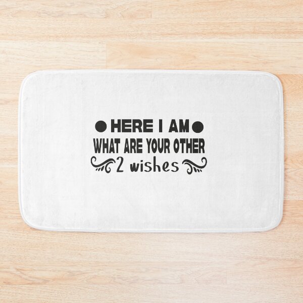 Item preview, here i am what are your other 2 wishes designed and sold by buzz1days.
