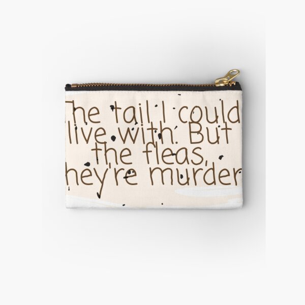Item preview, The tail I could live with. But the fleas, they're murder designed and sold by Fifth-Marauder.