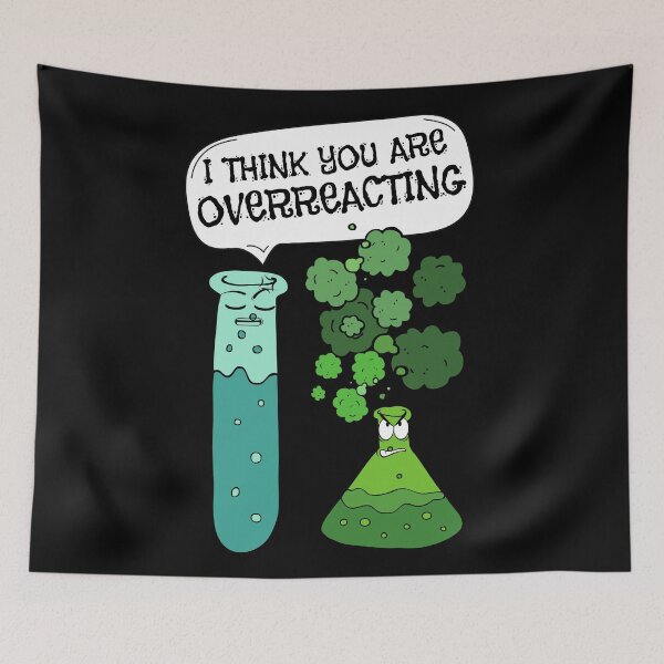 Item preview, Chemistry You're Overreacting Funny Science Nerd Joke designed and sold by AmazingEcraft.