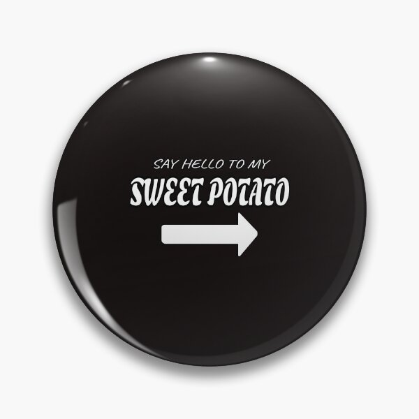 Item preview, Say Hello To My Sweet Potato designed and sold by ProBatavian.