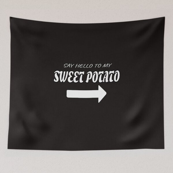 Item preview, Say Hello To My Sweet Potato designed and sold by ProBatavian.