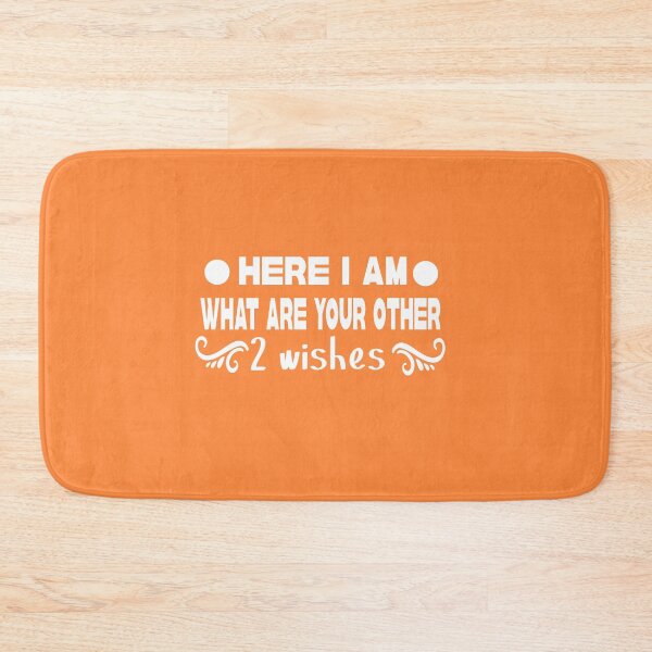 Item preview, here i am what are your other 2 wishes designed and sold by buzz1days.
