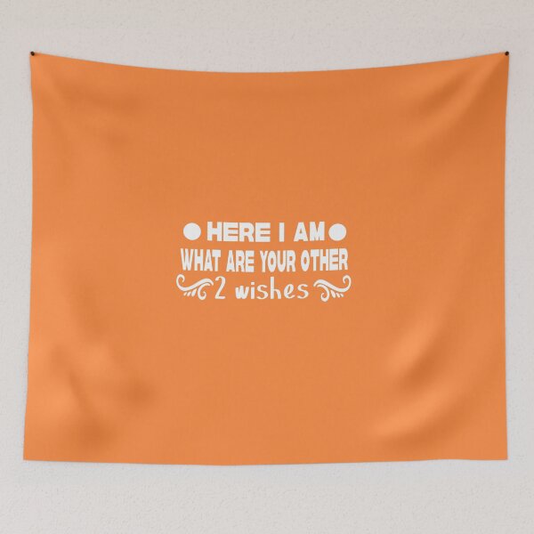 Item preview, here i am what are your other 2 wishes designed and sold by buzz1days.