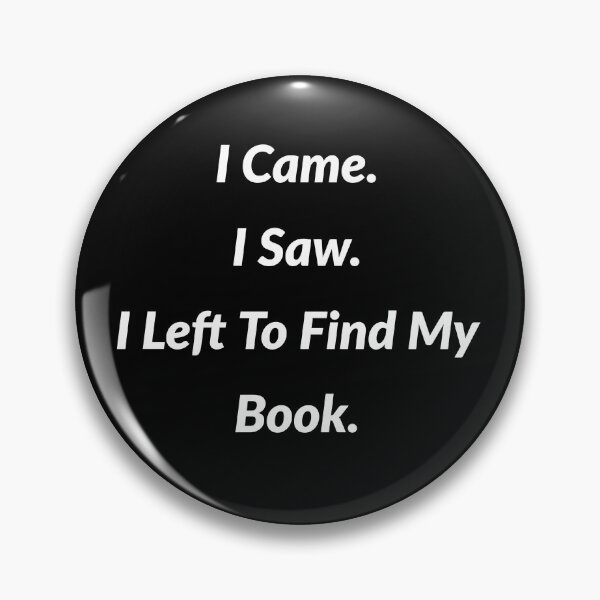 Item preview, I Came I Saw I Left To Find My Book designed and sold by fireproofblaze.