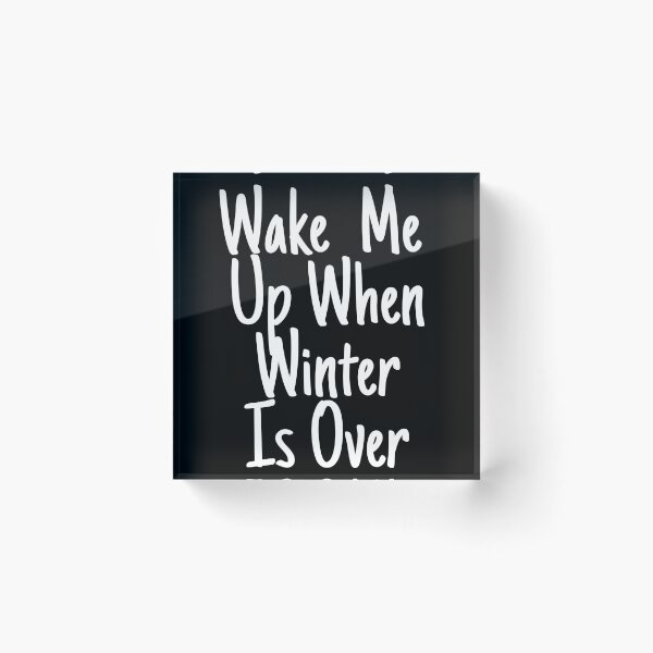 Item preview, Wake me up when winter is over designed and sold by ihebwkqh17.