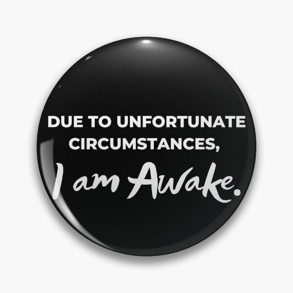 Item preview, Funny saying Due to unfortunate circumstances, I am AWAKE.  designed and sold by Aylanico.
