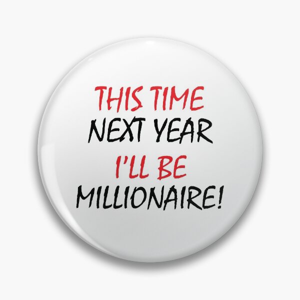 Item preview, This Time Next Year I'll Be Millionaire designed and sold by RRiDesigns.