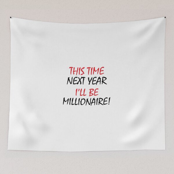 Item preview, This Time Next Year I'll Be Millionaire designed and sold by RRiDesigns.
