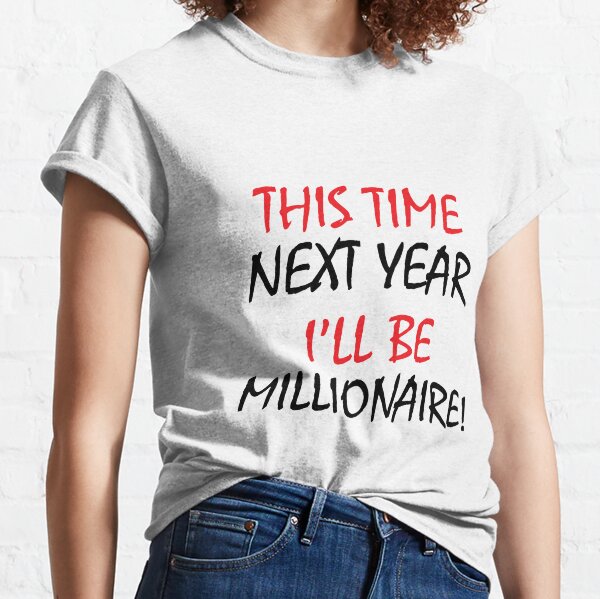 Millionaire Quotes T-Shirts for Sale