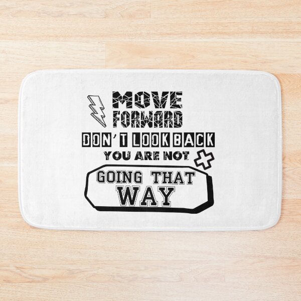 Item preview, Move Forward, Don't Look Back, You Are Not Going That Way designed and sold by OnPurposeMarket.