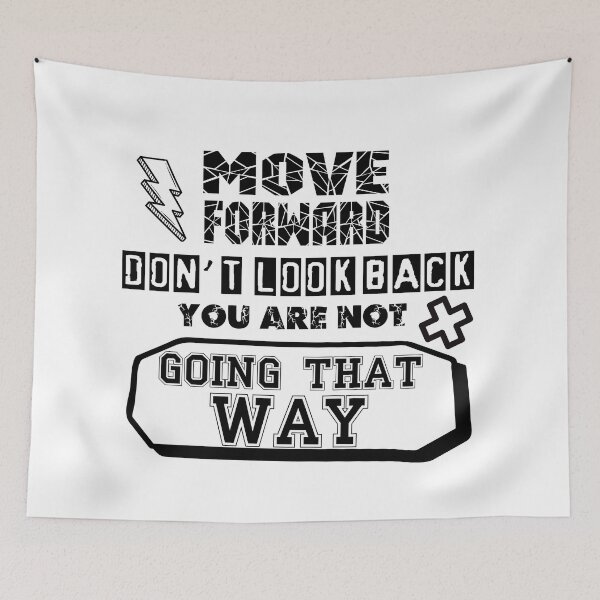 Item preview, Move Forward, Don't Look Back, You Are Not Going That Way designed and sold by OnPurposeMarket.