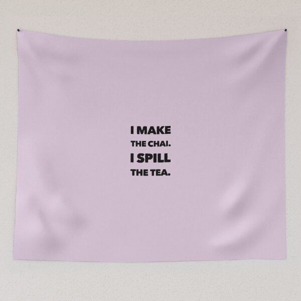 Item preview, I make the chai. I spill the tea designed and sold by BrownGirlMantra.